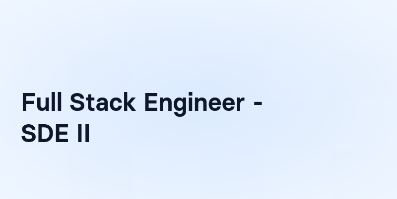 Full Stack Engineer - SDE II
