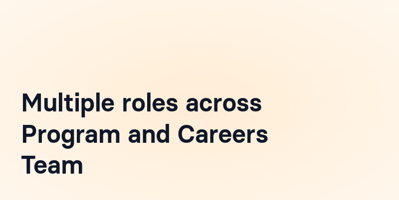 Extra Job Roles Multiple roles across Program and Careers Team