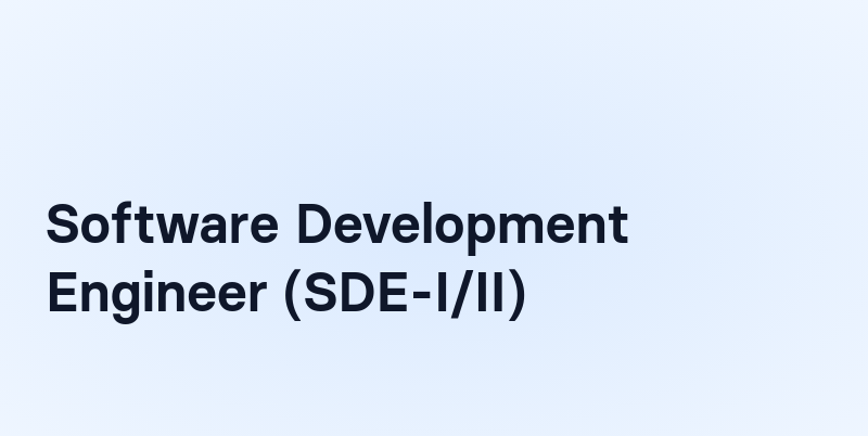 Software Development Engineer (SDE-I/II)