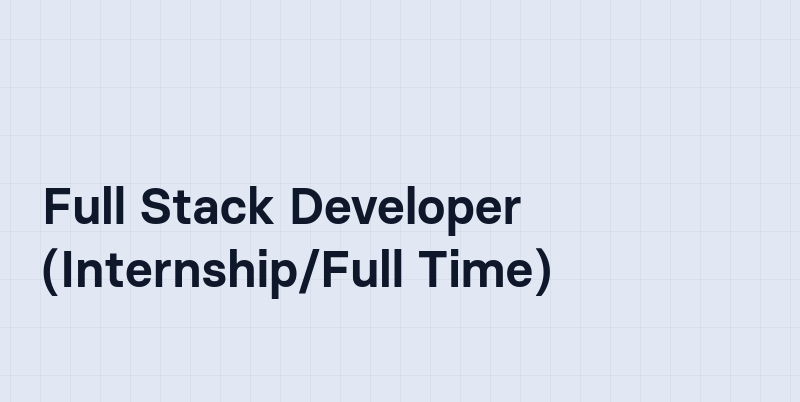 Full Stack Developer (Internship/Full Time)