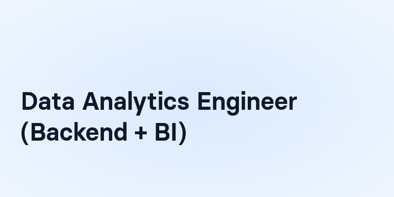 Data Analytics Engineer (Backend + BI)