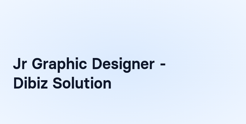 Jr Graphic Designer - Dibiz Solution