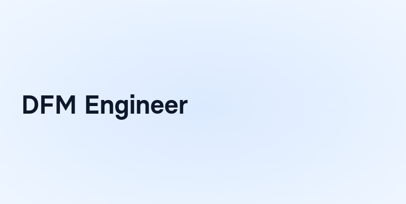 DFM Engineer