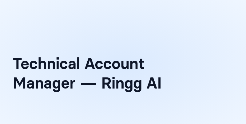 Ringg Technical Account Manager — Ringg AI