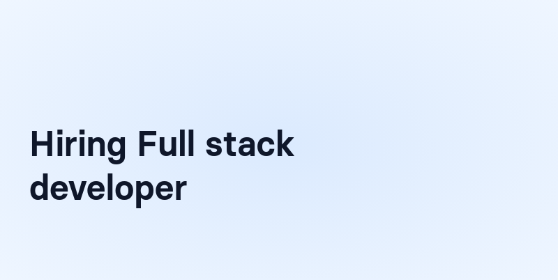 Hiring Full stack developer