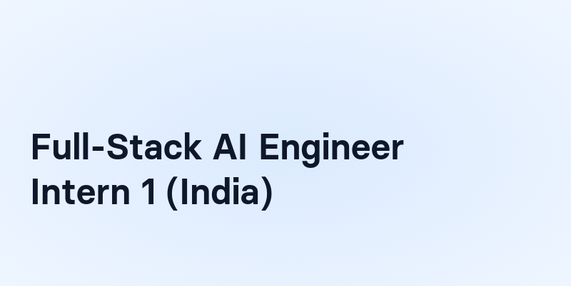 Full-Stack AI Engineer Intern 1 (India)