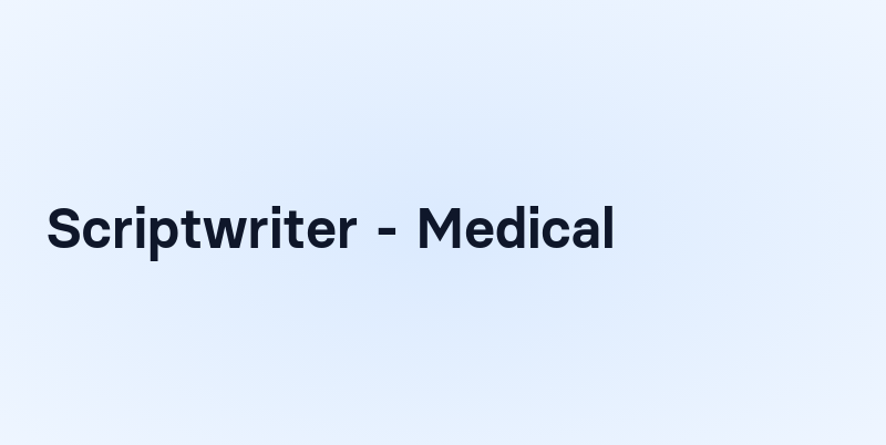 Medical Script Writing Scriptwriter - Medical
